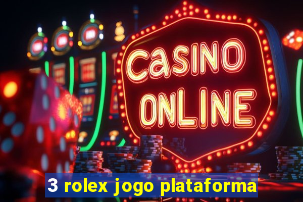 3 rolex jogo plataforma